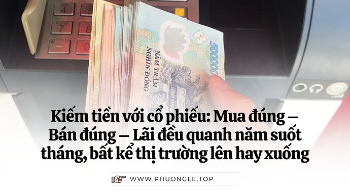 KHÓA HỌC THỰC HÀNH - Bộ quy tắc  Mua & bán Cổ Phiếu  lãi đều quanh năm suốt tháng  - Biết cách lời ngay từ buổi học đầu tiên!