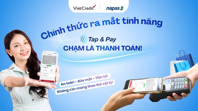 Tính năng Napas Tap & Pay vừa chính thức ra mắt với khách hàng thẻ tín dụng trên ứng dụng VietCredit