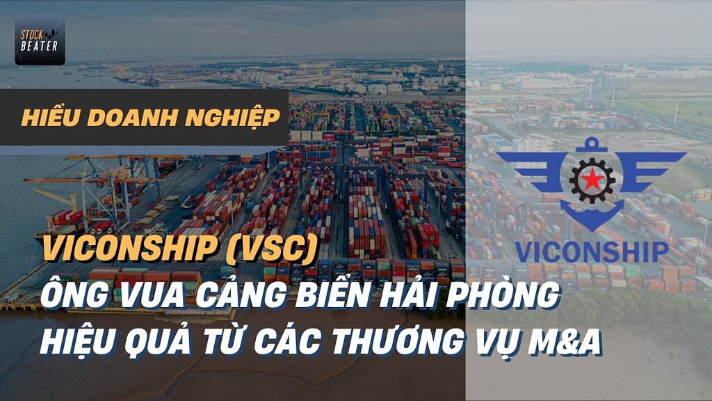 VICONSHIP (VSC): Ông vua cảng biển Hải Phòng - Hiệu quả từ các thương vụ M&A
