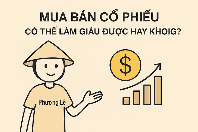 Mua bán cổ phiếu có thể làm giàu được hay không Phương Lê