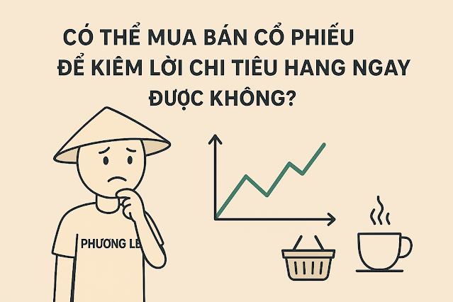 Có thể mua bán cổ phiếu để kiếm lời chi tiêu hàng ngày (tiền cà phê, đi chợ hàng ngày) được không