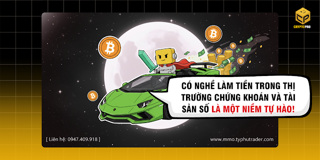 Có nghề làm tiền trong thị trường chứng khoán và tài sản số LÀ MỘT NIỀM TỰ HÀO!